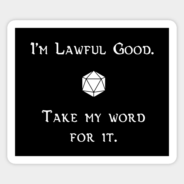 I'm Lawful Good. Take My Word For It. Sticker by robertbevan